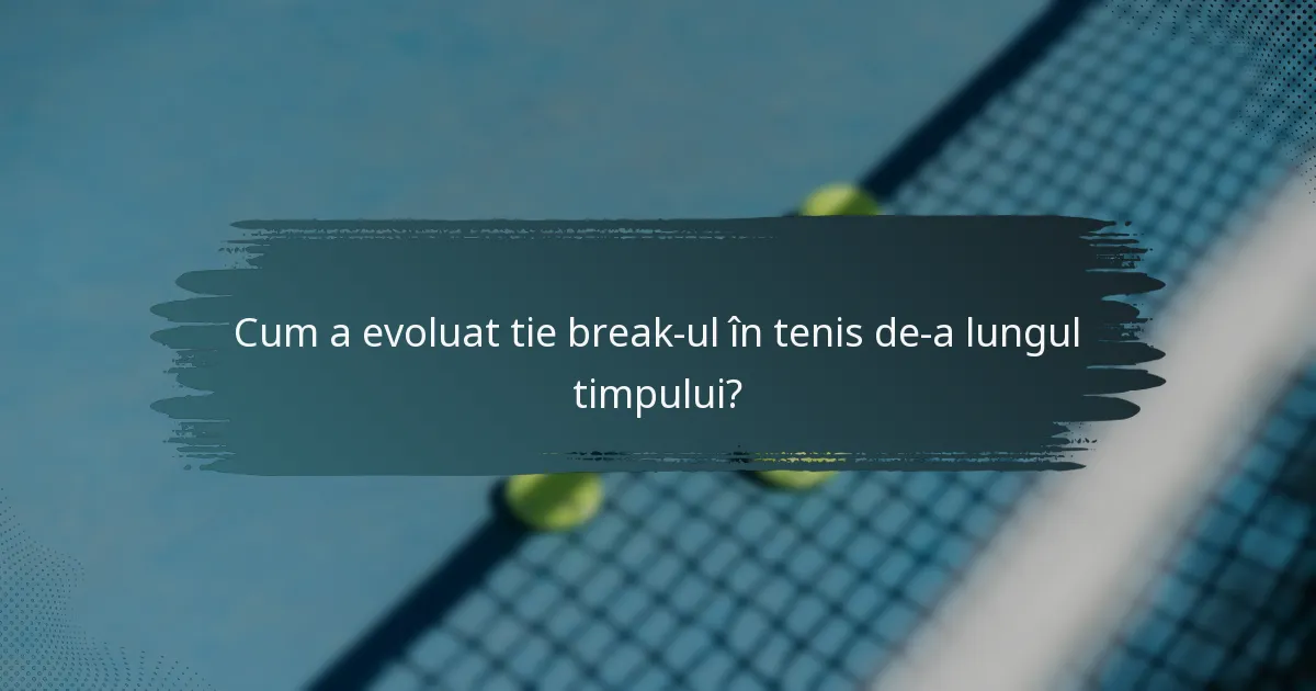 Cum a evoluat tie break-ul în tenis de-a lungul timpului?